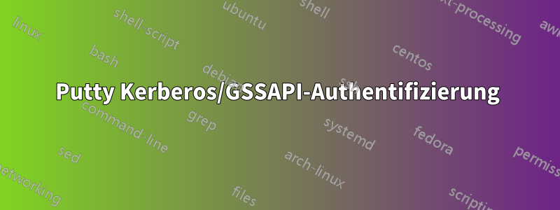 Putty Kerberos/GSSAPI-Authentifizierung