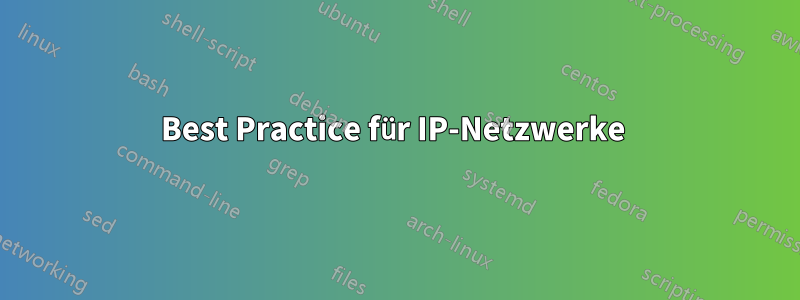 Best Practice für IP-Netzwerke 
