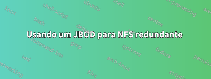 Usando um JBOD para NFS redundante