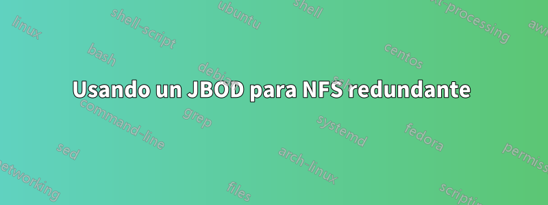 Usando un JBOD para NFS redundante