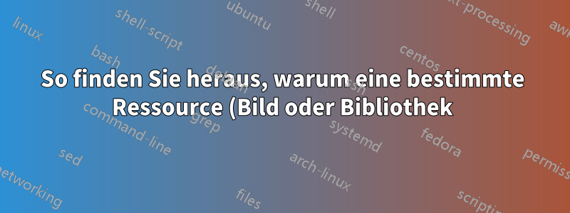 So finden Sie heraus, warum eine bestimmte Ressource (Bild oder Bibliothek) das Laden der Seite verlangsamt