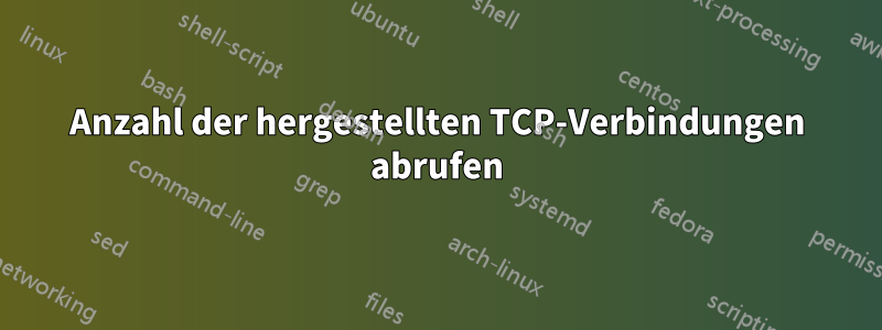 Anzahl der hergestellten TCP-Verbindungen abrufen