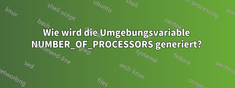 Wie wird die Umgebungsvariable NUMBER_OF_PROCESSORS generiert?