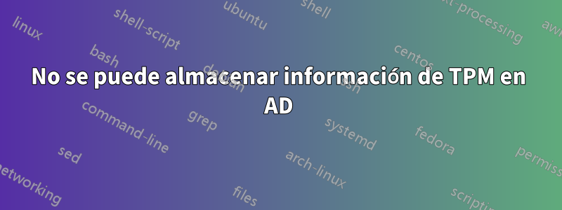 No se puede almacenar información de TPM en AD