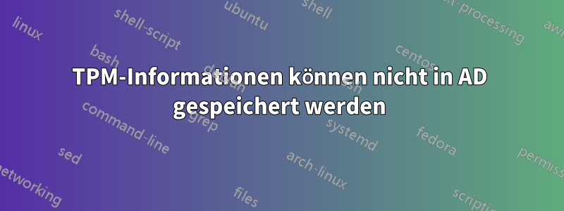TPM-Informationen können nicht in AD gespeichert werden