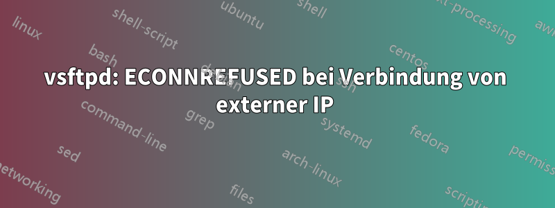 vsftpd: ECONNREFUSED bei Verbindung von externer IP
