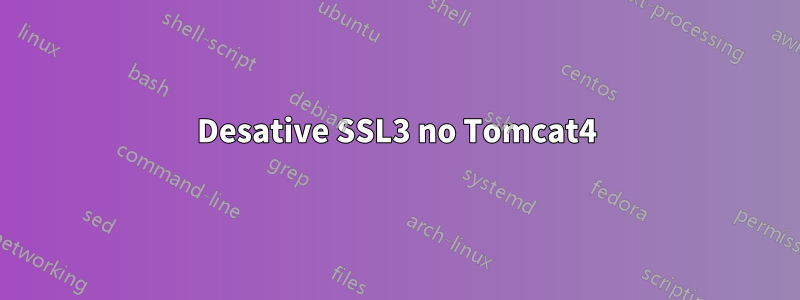 Desative SSL3 no Tomcat4