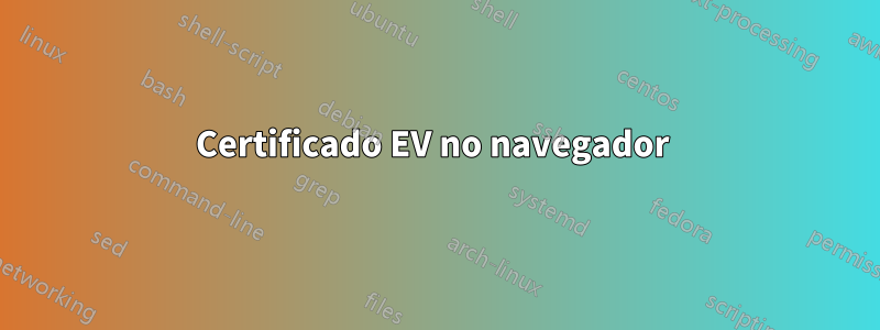 Certificado EV no navegador 