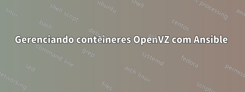 Gerenciando contêineres OpenVZ com Ansible