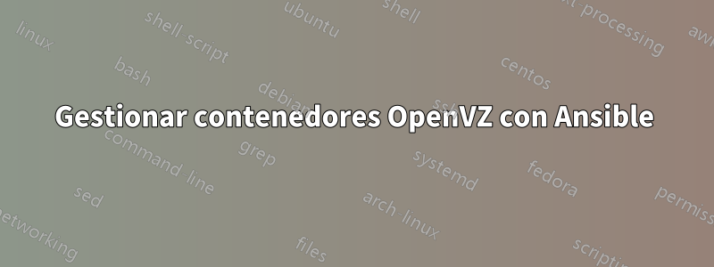 Gestionar contenedores OpenVZ con Ansible