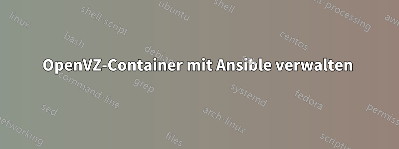 OpenVZ-Container mit Ansible verwalten