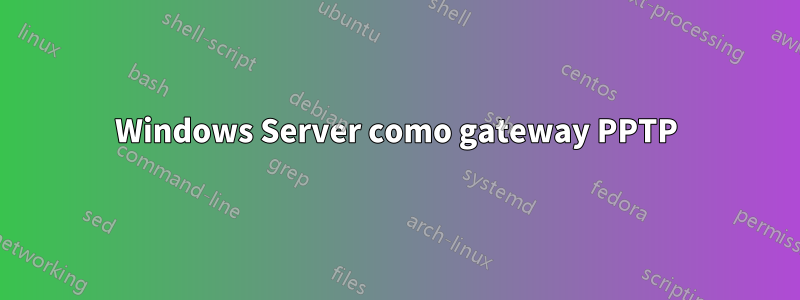 Windows Server como gateway PPTP