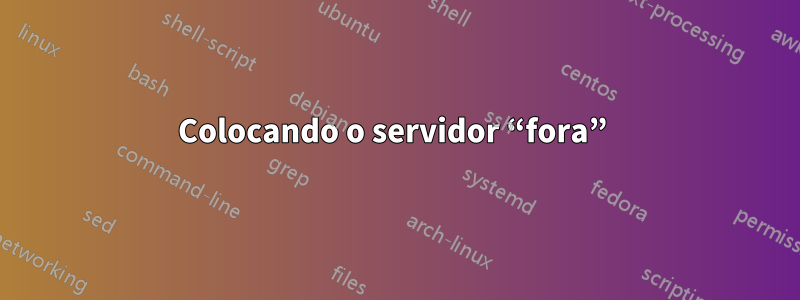 Colocando o servidor “fora” 