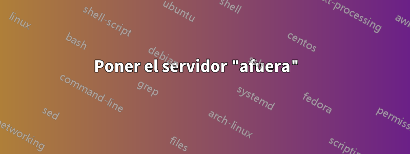 Poner el servidor "afuera" 