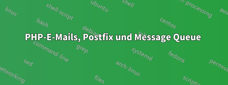 PHP-E-Mails, Postfix und Message Queue
