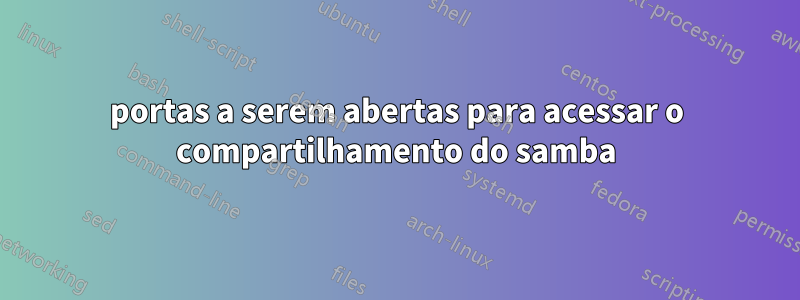 portas a serem abertas para acessar o compartilhamento do samba
