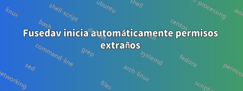 Fusedav inicia automáticamente permisos extraños