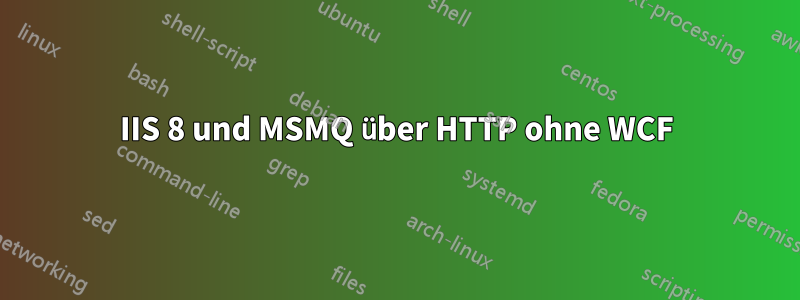 IIS 8 und MSMQ über HTTP ohne WCF