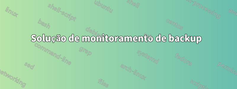 Solução de monitoramento de backup 