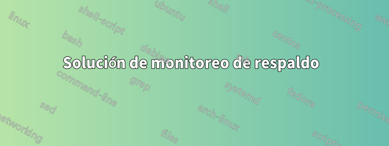 Solución de monitoreo de respaldo 