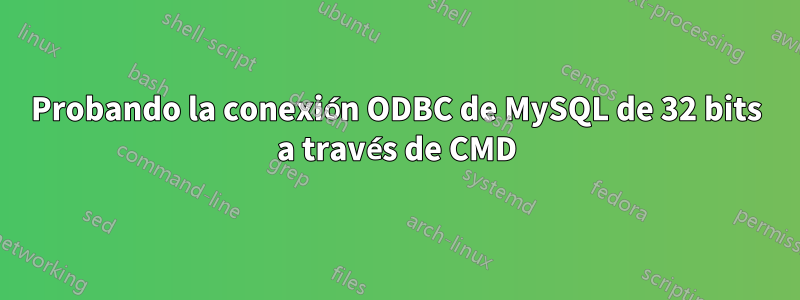 Probando la conexión ODBC de MySQL de 32 bits a través de CMD