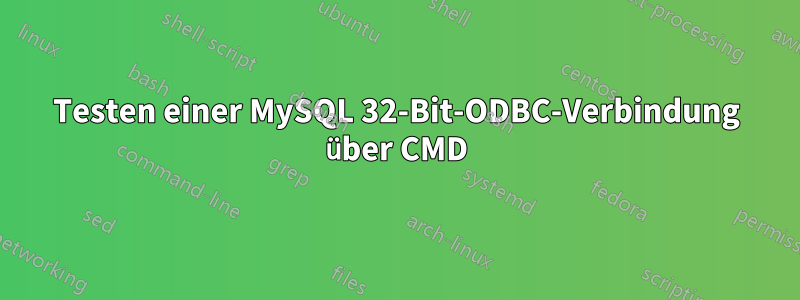 Testen einer MySQL 32-Bit-ODBC-Verbindung über CMD