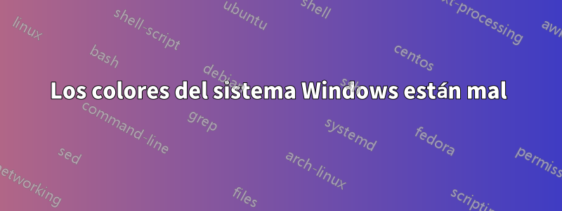 Los colores del sistema Windows están mal