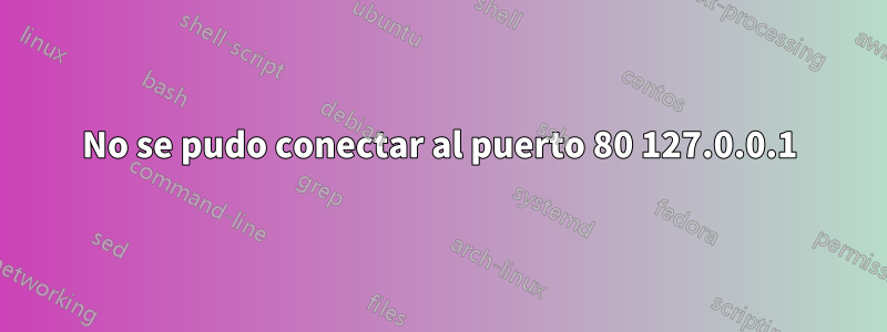 No se pudo conectar al puerto 80 127.0.0.1