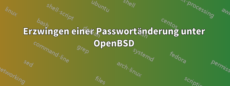 Erzwingen einer Passwortänderung unter OpenBSD