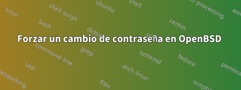 Forzar un cambio de contraseña en OpenBSD