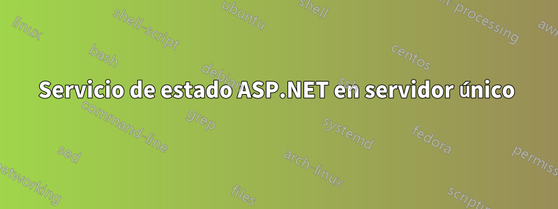 Servicio de estado ASP.NET en servidor único