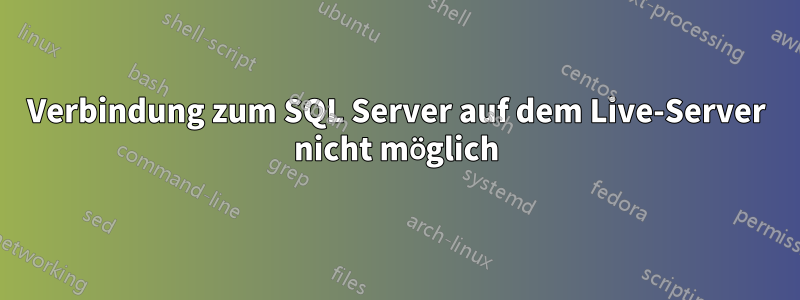 Verbindung zum SQL Server auf dem Live-Server nicht möglich