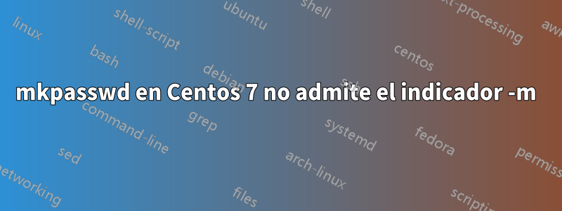 mkpasswd en Centos 7 no admite el indicador -m 