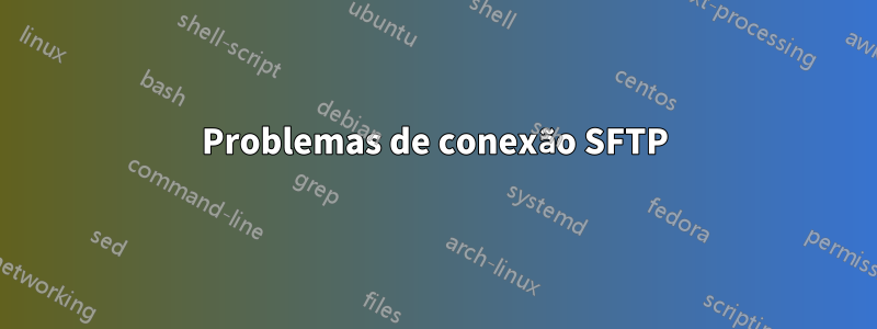 Problemas de conexão SFTP