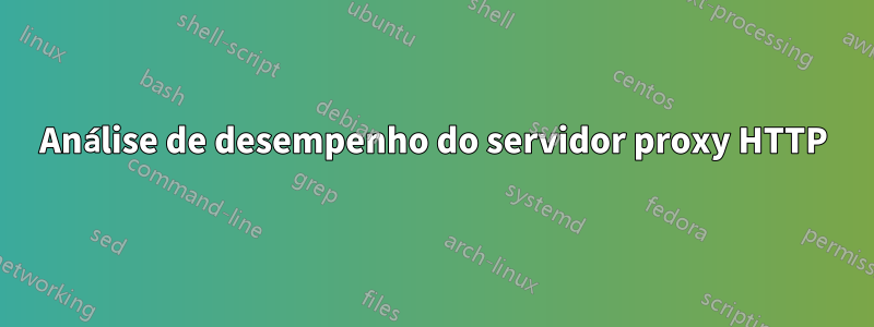 Análise de desempenho do servidor proxy HTTP