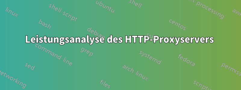 Leistungsanalyse des HTTP-Proxyservers