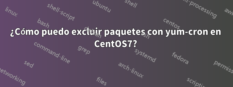 ¿Cómo puedo excluir paquetes con yum-cron en CentOS7?