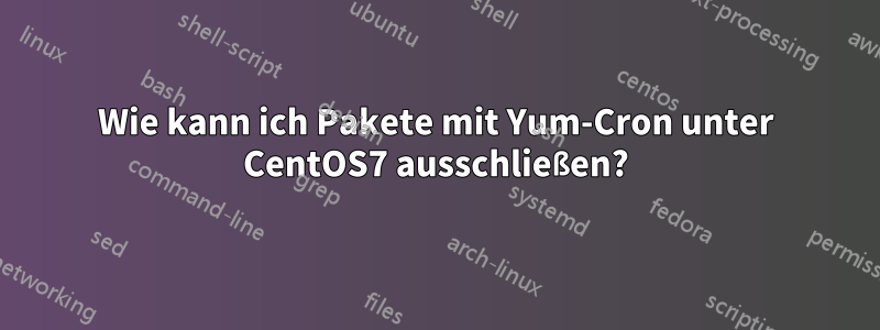 Wie kann ich Pakete mit Yum-Cron unter CentOS7 ausschließen?