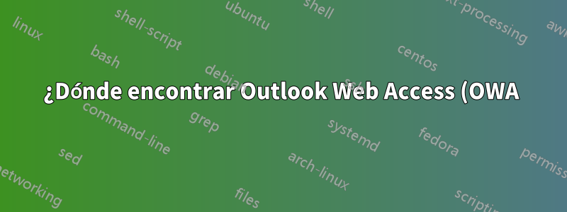 ¿Dónde encontrar Outlook Web Access (OWA)/Exchange Webmail?