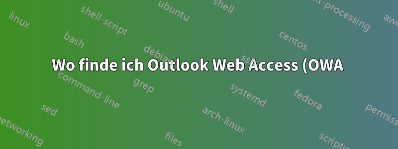 Wo finde ich Outlook Web Access (OWA)/Exchange Webmail?