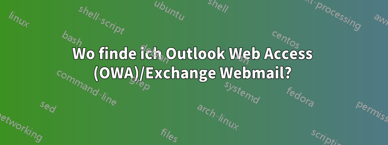 Wo finde ich Outlook Web Access (OWA)/Exchange Webmail?