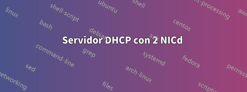 Servidor DHCP con 2 NICd