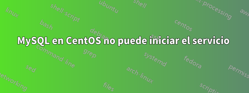 MySQL en CentOS no puede iniciar el servicio