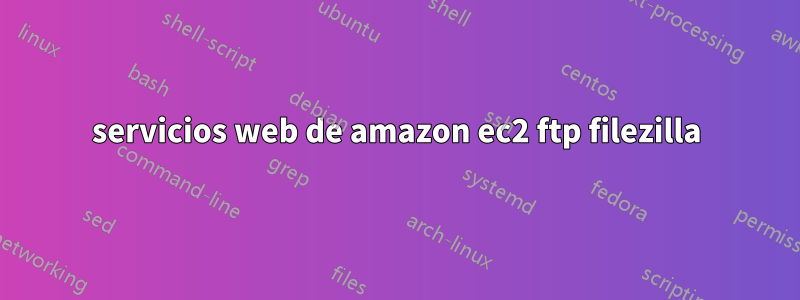 servicios web de amazon ec2 ftp filezilla