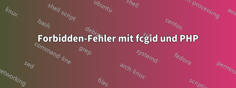 403 Forbidden-Fehler mit fcgid und PHP