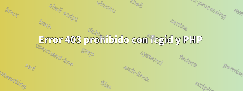 Error 403 prohibido con fcgid y PHP