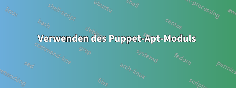 Verwenden des Puppet-Apt-Moduls