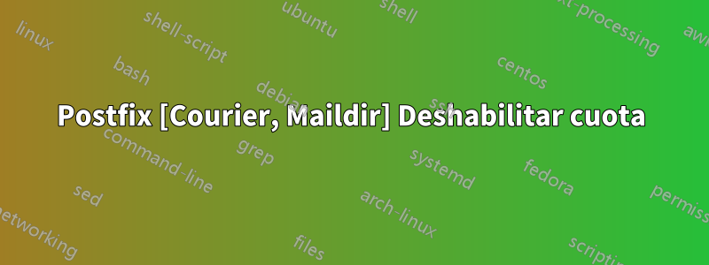 Postfix [Courier, Maildir] Deshabilitar cuota