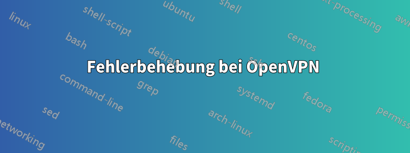 Fehlerbehebung bei OpenVPN