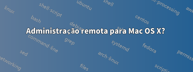 Administração remota para Mac OS X?